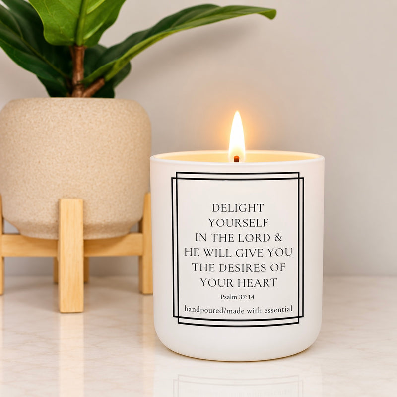Delight yourself in the lord